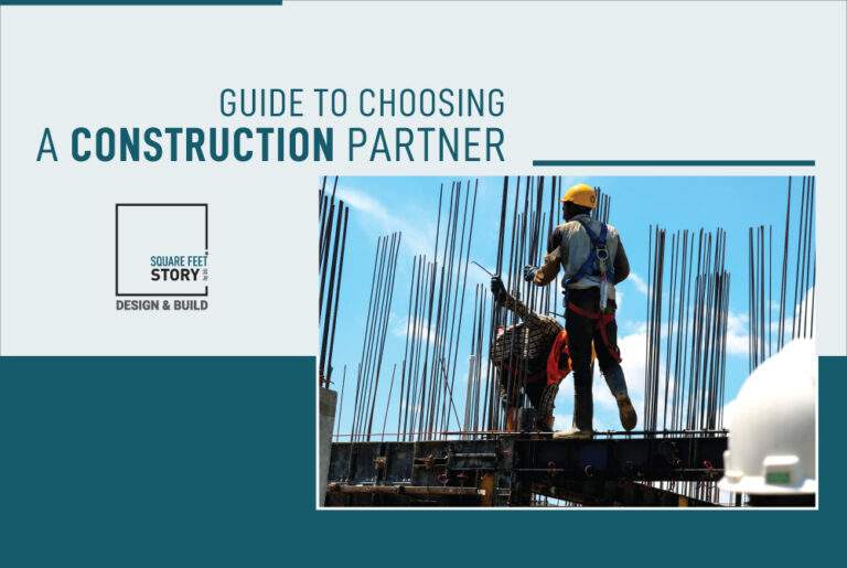 Guide to Choosing A Construction Partner - Square Feet Story