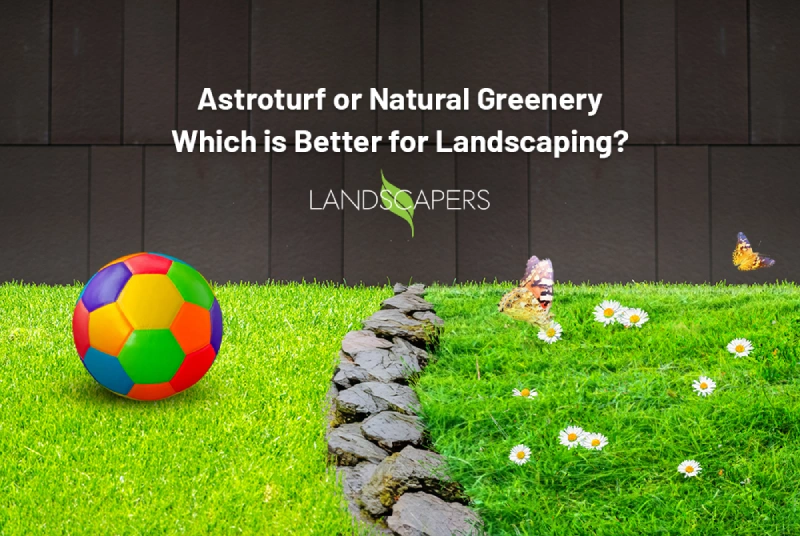 astroturf or natural greenery which is better for landscaping
