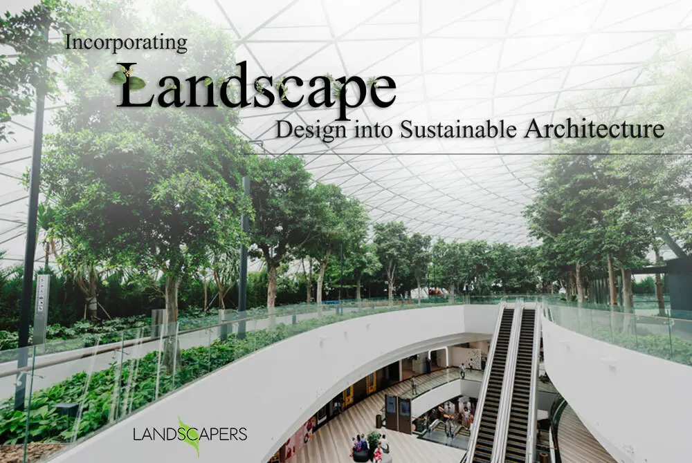 Incorporating Landscape Design into Sustainable Architecture